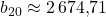 b_{20}\approx 2\,674{,}71