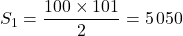 S_1=\dfrac{100\times 101}{2}=5\,050