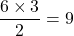 \dfrac{6\times 3}{2}=9