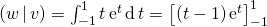 (w \, | \, v) = \int_{-1}^1 t \, \textrm{e} ^t \, \textrm{d} \,t = \left [ (t - 1) \, \textrm{e}^t \right ] _{- 1} ^1