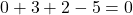 0+3+2-5=0