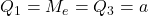 Q_1=M_e=Q_3 =a