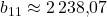 b_{11}\approx 2\,238{,}07