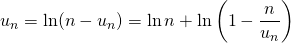 \displaystyle u_n = \ln (n - u_n ) = \ln n + \ln \left ( 1 - \frac {n} {u_n} \right )