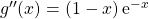 g''(x) = (1 - x) \, \textrm{e}^{ - x}