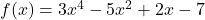 f(x)=3x^4-5x^2+2x-7