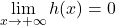 \lim\limits_{x \to +\infty} h(x) = 0