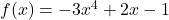 f(x)=-3x^4+2x-1