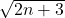 \sqrt{2n+3}