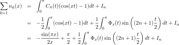 \begin{eqnarray*}\sum\limits_{k=1}{n}\lm_k(x)&=&{\ds \int_0^{\pi}C_n(t)(\cos(xt)-1) dt}+I_n\\&=&-\frac{1}{2}{\ds \int_0^{\pi}(\cos(xt)-1) dt}+\frac{1}{2}{\ds \int_0^{\pi}\Phi_x(t)\sin\left((2n+1)\frac{t}{2}\right)dt}+I_n\\&=&-\frac{\sin(\pi x)}{2x}+\frac{\pi}{2}+\frac{1}{2}{\ds \int_0^{\pi}\Phi_x(t)\sin\left((2n+1)\frac{t}{2}\right)dt}+I_n\\\end{eqnarray*}