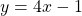 y=4x-1